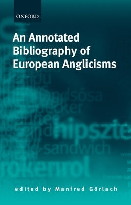 An Annotated Bibliography of European Anglicisms by Görlach, Manfred