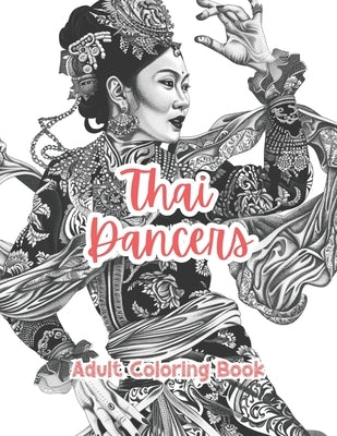 Thai Dancers Adult Coloring Book Grayscale Images By TaylorStonelyArt: Volume I by Stonely, Taylor