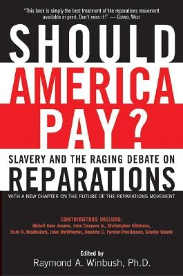 Should America Pay?: Slavery and the Raging Debate on Reparations by Winbush, Raymond