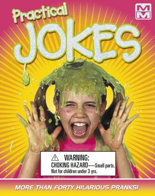 Practical Jokes: More Than Forty Hilarious Pranks! by Rankin, P.