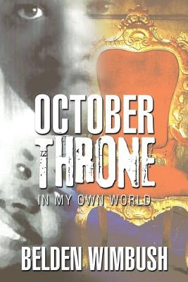 October Throne: In My Own World by Wimbush, Belden