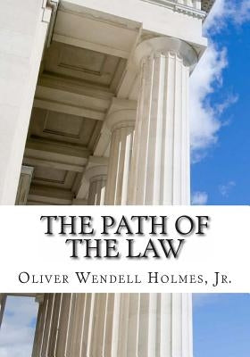 The Path Of The Law by Holmes Jr, Oliver Wendell