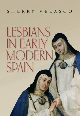 Lesbians in Early Modern Spain by Velasco, Sherry