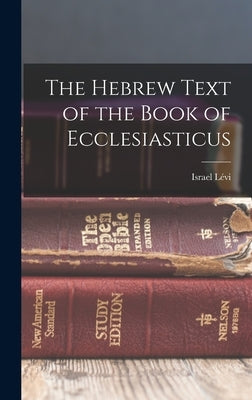 The Hebrew Text of the Book of Ecclesiasticus by Israel Lévi