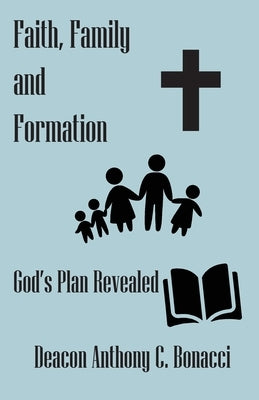 Faith, Family, and Formation by Bonacci, Anthony C.