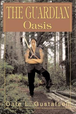 The Guardian: Oasis by Gustafson, Dale L.