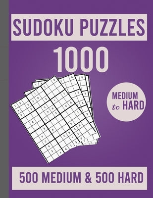 1000 Sudoku Puzzles 500 Medium & 500 Hard: Large Print Sudoku Puzzle Book for Adults from Easy to Hard by Greig, George