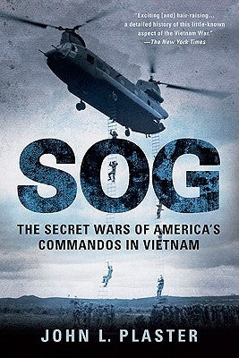 SOG: The Secret Wars of America's Commandos in Vietnam by Plaster, John L.