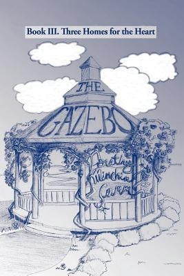 The Gazebo: Book III. Three Homes for the Heart by Minchin-Comm, Dorothy