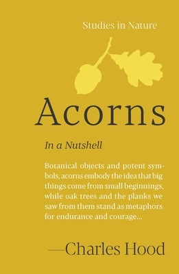 Acorns: In a Nutshell by Hood, Charles