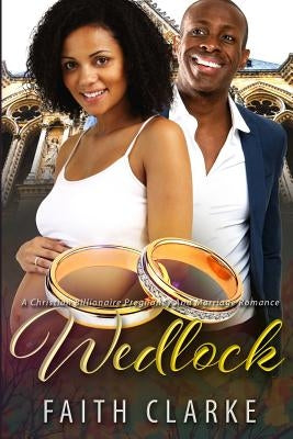 Wedlock: A Pregnancy Billionaire African American Romance by Clarke, Faith