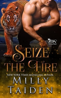 Seize the Fire by Taiden, Milly