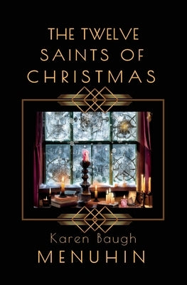 The Twelve Saints of Christmas: Heathcliff Lennox: A1920s Christmas murder mystery by Menuhin, Karen Baugh