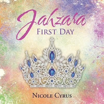 Jahzara: First Day by Cyrus, Nicole