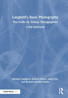 Langford's Basic Photography: The Guide for Serious Photographers by Langford, Michael