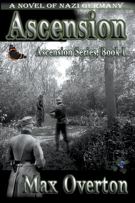 Ascension, A Novel of Nazi Germany by Overton, Max