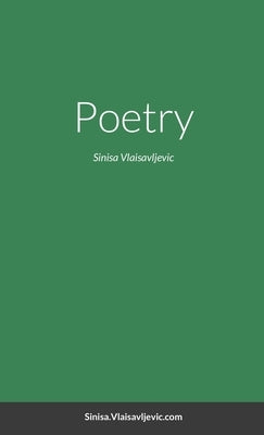 Poetry: Sinisa Vlaisavljevic by Vlaisavljevic, Sinisa