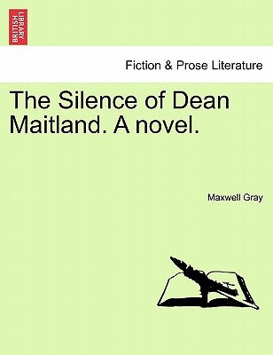 The Silence of Dean Maitland. a Novel. Vol. III. by Gray, Maxwell