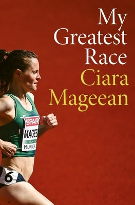 My Greatest Race by Mageean, Ciara