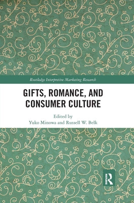 Gifts, Romance, and Consumer Culture by Minowa, Yuko