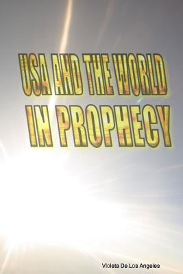 USA and the World in Prophecy by de Los Angeles, Violeta