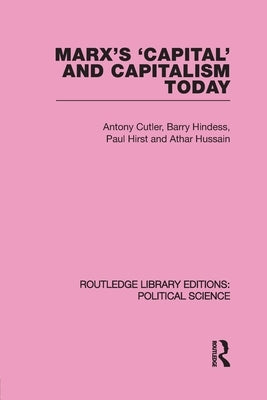 Marx's Capital and Capitalism Today Routledge Library Editions: Political Science Volume 52 by Tony Cutler