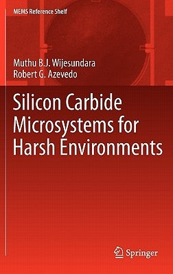 Silicon Carbide Microsystems for Harsh Environments by Wijesundara, Muthu