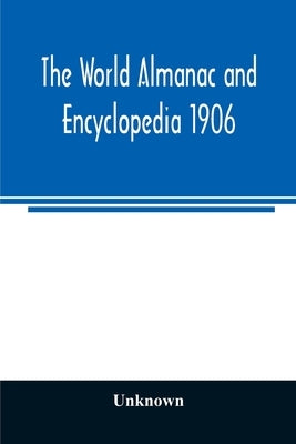 The World almanac and encyclopedia 1906 by Unknown