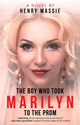 The Boy Who Took Marilyn to the Prom by Massie, Henry