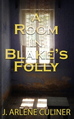 A Room in Blake's Folly by Culiner, J. Arlene