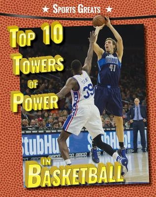 Top 10 Towers of Power in Basketball by Aretha, David