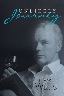 Unlikely Journey by Watts, Clark