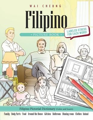 Filipino Picture Book: Filipino Pictorial Dictionary (Color and Learn) by Cheung, Wai