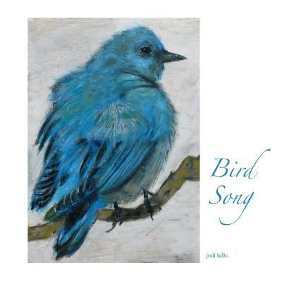 Bird Song by Hills, Jodi