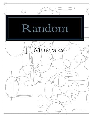 Random: Adult Coloring Book: computer generated drawings based on random coordinates, sizes and shapes. by Mummey, J.