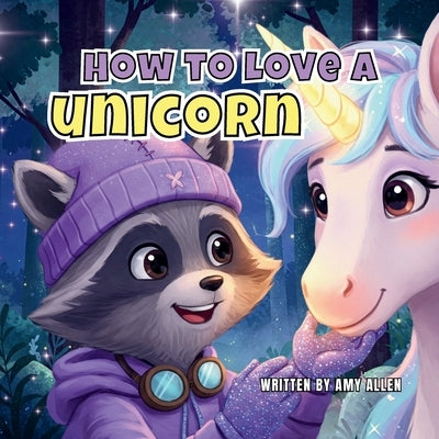 How to Love a Unicorn by Allen, Amy
