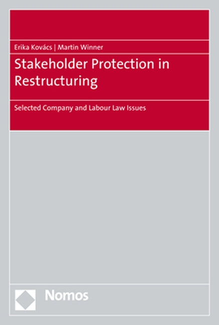 Stakeholder Protection in Restructuring: Selected Company and Labour Law Issues by Kovacs, Erika
