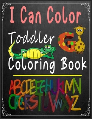 I Can Color Toddler Coloring Book: abc coloring books for kids ages 4-8 .An Activity Book for Toddlers and Preschool Kids to Learn the English Alphabe by Coloring, Abc
