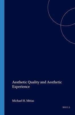Aesthetic Quality and Aesthetic Experience by Mitias, Michael H.