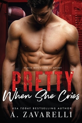 Pretty When She Cries: Black Mountain Academy by Zavarelli, A.
