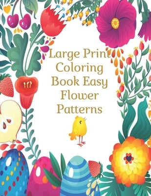 Large Print Coloring Book Easy Flower Patterns: An Adult Coloring Book with Bouquets, Wreaths, Swirls, Patterns, Decorations, Inspirational Designs, a by Anna, Mb