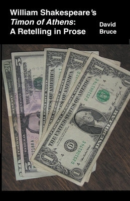 William Shakespeare's Timon of Athens: A Retelling in Prose by Bruce, David