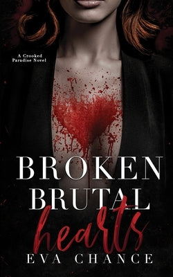 Broken Brutal Hearts: A Crooked Paradise Novel by Chance, Eva
