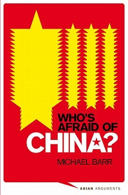 Who's Afraid of China?: The Challenge of Chinese Soft Power by Barr, Doctor Michael