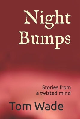 Night Bumps: A collection of scary stories. by Wade, Tom