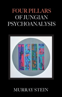 Four Pillars of Jungian Psychoanalysis by Stein, Murray