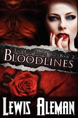 Bloodlines (the Anti-Vampire Tale, Book 2) by Aleman, Lewis