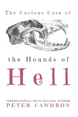 The Curious Case of the Hounds of Hell by Cawdron, Peter