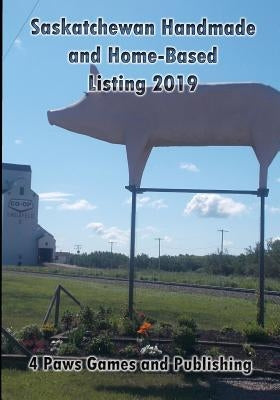 Saskatchewan Handmade and Home-Based Listings 2019 by Caswell, Vickianne