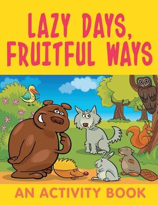 Lazy Days, Fruitful Ways (An Activity Book) by Jupiter Kids